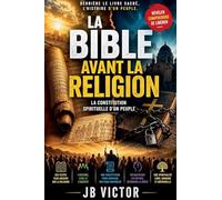 LA BIBLE Avant La Religion: La Constitution d'Un Peuple