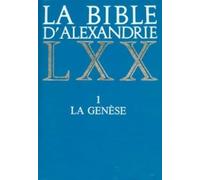 La Bible D'Alexandrie. Tome 1, La Genese