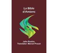 La Bible d'Amiens - Ruskin John