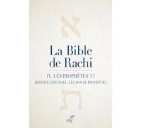 La Bible de Rachi: Volume 4, Les Prophètes - Tome 3 ; Jérémie, Ezéchiel, les douze prophètes