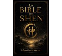 La Bible de Shen: La sagesse taoïste et les cinq éléments - méditation, Qi Gong et conscience du souffle pour l’harmonie du corps, de l’esprit et de l’âme et une vie longue et paisible