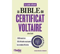 La bible du certificat Voltaire: 3000 exercices, 3000 difficultés expliqués, les annales officielles