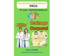 La Bible du Drainage Corporel: Par presque toutes les méthodes