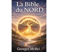 La Bible du Nord - Mythologie Nordique: 1