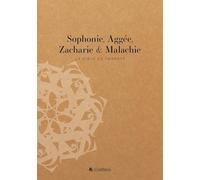 La Bible en carnets: Sophonie, Aggée, Zacharie et Malachie