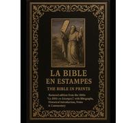 La Bible en Estampes - The Bible in Prints, 18th-Century Illustrated Scripture: Restored edition from the 1860s “La Bible en Estampes,” with lithographs, Historical Introduction, Notes & Commentary