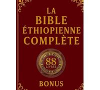 La Bible éthiopienne complète: 88 Écritures en anglais avec annotations, mettant en vedette Enoch, les Jubilés et les apocryphes perdus.