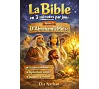 La Bible expliquée simplement en 3 minutes par jour - Tome 2 : Abraham, Joseph, Moïse: Comprendre l’Ancien Testament sans jargon | 45 jours | Lecture en famille, prière du soir, initiation chrétienne