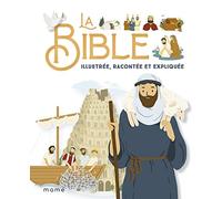 La Bible: illustrée, racontée et expliquée