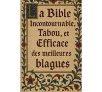 La Bible Incontournable, Tabou et Efficace des meilleurs blagues: B.I.T.E recueil de blagues