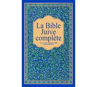 La Bible Juive complète: Une version française du Tanakh (Ancien testament) et de la Brit Hadachah (Nouveau Testamen)