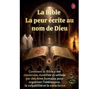 La Bible La peur écrite au nom de Dieu