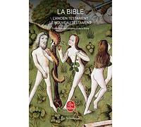 La Bible: L'Ancien Testament et le Nouveau Testament