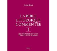 La Bible liturgique commentée I: Les premières lectures des messes de semaine