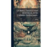 La Bible, Traduction Nouvelle, Avec L'hÃ(c)breu En Regard...