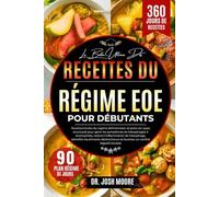 LA BIBLE ULTIME DES RECETTES DU RÉGIME EOE POUR DÉBUTANTS: Recettes faciles du régime d’élimination et plans de repas structurés pour gérer les symptômes de....favoriser un confort digestif durable