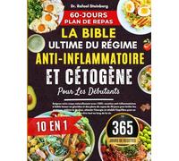 La Bible Ultime Du Régime Anti-Inflammatoire Et Cétogène Pour Les Débutants 10 En 1: Soignez votre corps naturellement avec 1 000+ recettes ... pour un bien-être tout au long de la vie