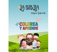 La Biblia / Antiguo Testamento: Colorea y aprende