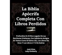 La Biblia Apócrifa Completa Con Libros Perdidos: Profundice En El Rico Legado De Las Escrituras Cristianas, Con Sabiduría Antigua En Textos Como El ... Libros De Enoc Y Los Libros 1 Y 2 De Esdras