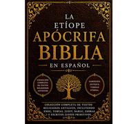La Biblia Apócrifa Etíope en Español (Letra Grande): Colección Completa de Textos Religiosos Antiguos, incluyendo Enoc, Tobías, Judit, Baruc, Esdras y escritos Judíos Primitivos