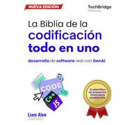 La Biblia de la codificación todo en uno: desarrollo de software real con GenAI