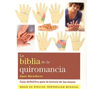 La biblia de la quiromancia / The Bible Of Palmistry: Guía definitiva para la lectura de las manos