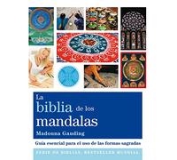 La Biblia De Los Mandalas: Guía esencial para el uso de las formas sagradas