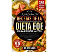 LA BIBLIA DEFINITIVA DE RECETAS DE LA DIETA EOE PARA PRINCIPIANTES: Recetas fáciles de dieta de eliminación y planes de comidas estructurados para ... un confort digestivo a largo plazo