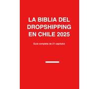 La Biblia del Dropshipping en Chile 2025: Guía Profesional Completa - Versión Editorial