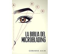 La Biblia Del Microblading: Un manual de entrenamiento microblading