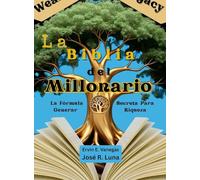 La Biblia del Millonario: La Fórmula Secreta Para Generar Riqueza