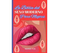 La Biblia del Sexo Moderno para Mujeres: Una guía completa sobre el placer, el deseo, la confianza y la intimidad