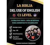 La Biblia del Use of English - C1 LEVEL: 10 Practice Tests + Guía de Estudio