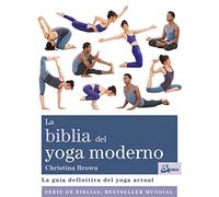 La biblia del yoga moderno : la guía definitiva del yoga actual