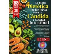 La Biblia Dietética Definitiva Para La Cándida Y La Salud Intestinal 10 En 1: Restaure su equilibrio intestinal y derrote a la cándida de forma ... la energía, la digestión y la inmunidad