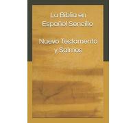 La Biblia en Español Sencillo - Nuevo Testamento y Salmos
