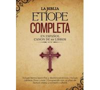 La Biblia Etíope Completa en Español Canon de 88 libros: Incluye textos apócrifos y deuterocanónicos | Incluye Jubileos, Enoc y más | Enriquecido con un plan de lectura diaria y contexto cultural