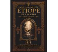 La Biblia Etíope Completa en español: Edición Ilustrada - Los 88 libros con 241 grabados de Gustave Doré, incluyendo los Apócrifos perdidos, el Libro de Enoc, los Jubileos, el Meqabyan y las Escritura