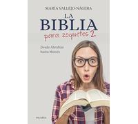 La Biblia para zoquetes 2: Desde Abrahán hasta Moisés