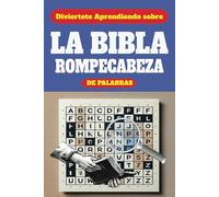 LA BIBLIA: ROMPECABEZAS DE PALABRAS: ¡Aprende y diviértete con este emocionante libro de rompecabezas de búsqueda de palabras bíblicas!