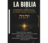 LA BIBLIA VERSIÓN ORIGINAL: EN HEBREO-GRIEGO AL ESPAÑOL: Edición restaurada y corregida desde los textos originales en hebreo, arameo y griego, sin imponer sistemas doctrinales posteriores.