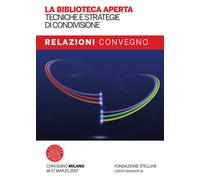 La biblioteca aperta. Tecniche e strategie di condivisione. Relaz