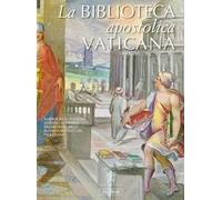 La Biblioteca Apostolica Vaticana. Ediz. illustrata