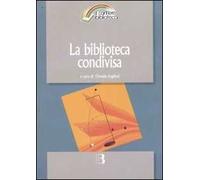 La biblioteca condivisa. Strategie di rete e nuovi modelli di cooperazione