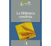 La biblioteca condivisa. Strategie di rete e nuovi modelli di cooperazione