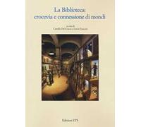 La biblioteca. Crocevia e connessione di mondi
