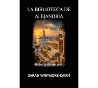LA BIBLIOTECA DE ALEJANDRÍA: Historia de un mito