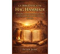 LA BIBLIOTECA DE HAG HAMMADI: Evangelios Perdidos, Enseñanzas ocultas y Diversidad Olvidada del Cristianismo Primitivo