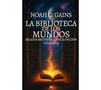 La Biblioteca de los Mundos: Relatos cortos