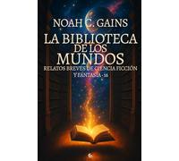 La Biblioteca de los Mundos: Relatos Cortos